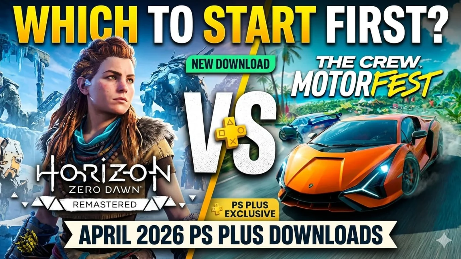 Horizon Zero Dawn Remastered vs The Crew Motorfest: Which PS Plus April 2026 Download Should You Start First?
