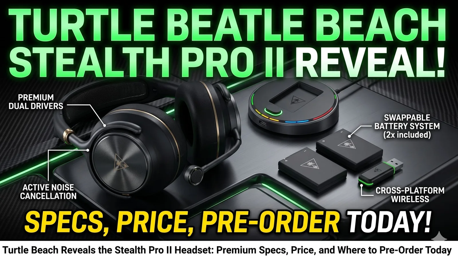 Turtle Beach Reveals the Stealth Pro II Headset: Premium Specs, Price, and Where to Pre-Order Today